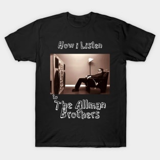 how i listen allman T-Shirt